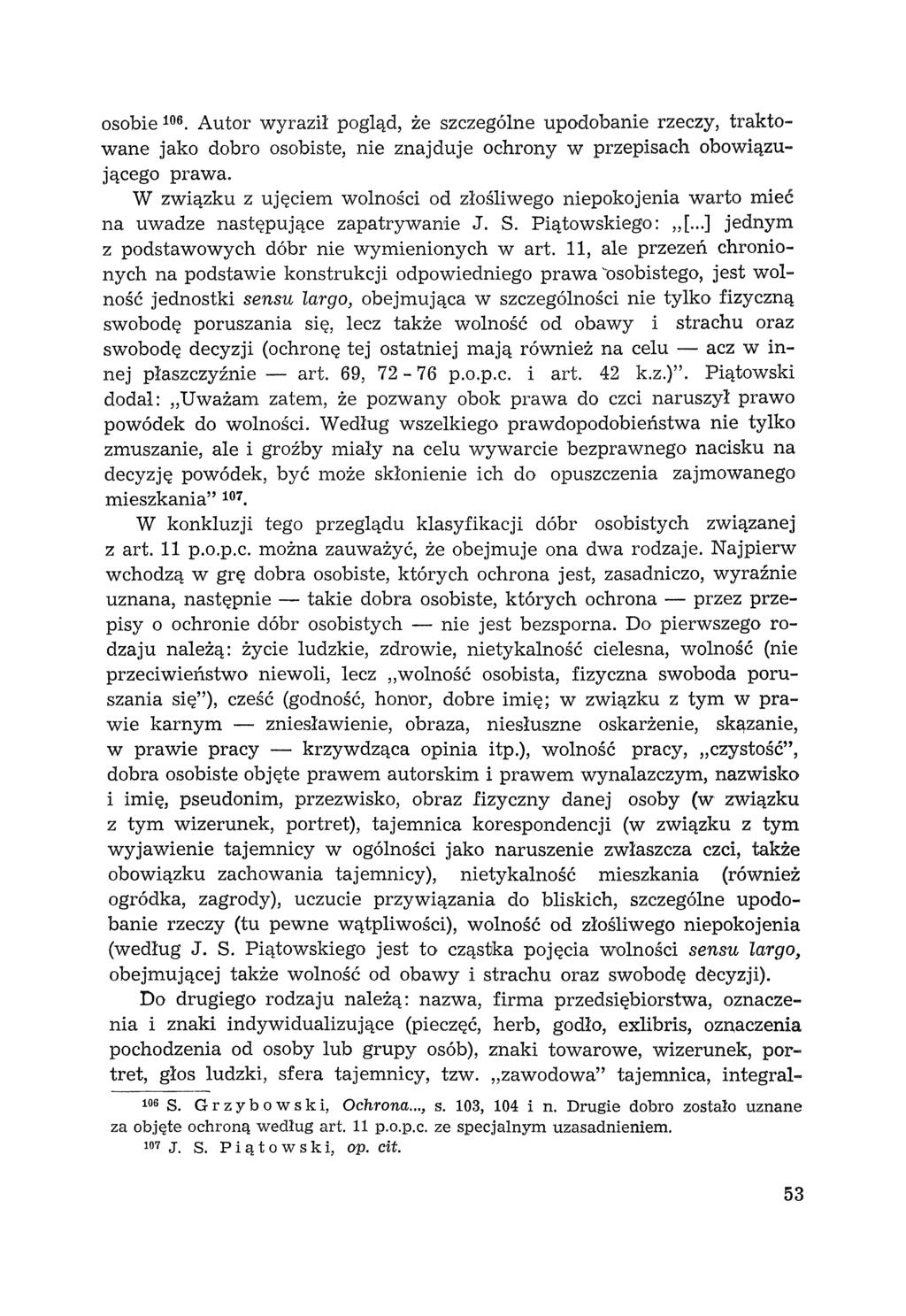 osobie 106. Autor wyraził pogląd, że szczególne upodobanie rzeczy, traktowane jako dobro osobiste, nie znajduje ochrony w przepisach obowiązującego prawa.