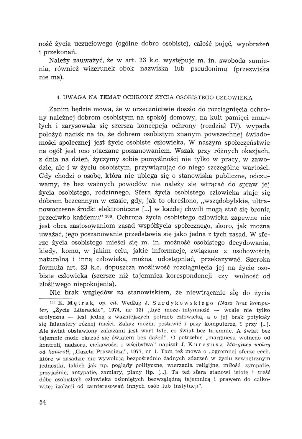 ność życia uczuciowego (ogólne dobro osobiste), całość pojęć, wyobrażeń i przekonań. Należy zauważyć, że wart. 23 k.c; wystęlluje m. in.
