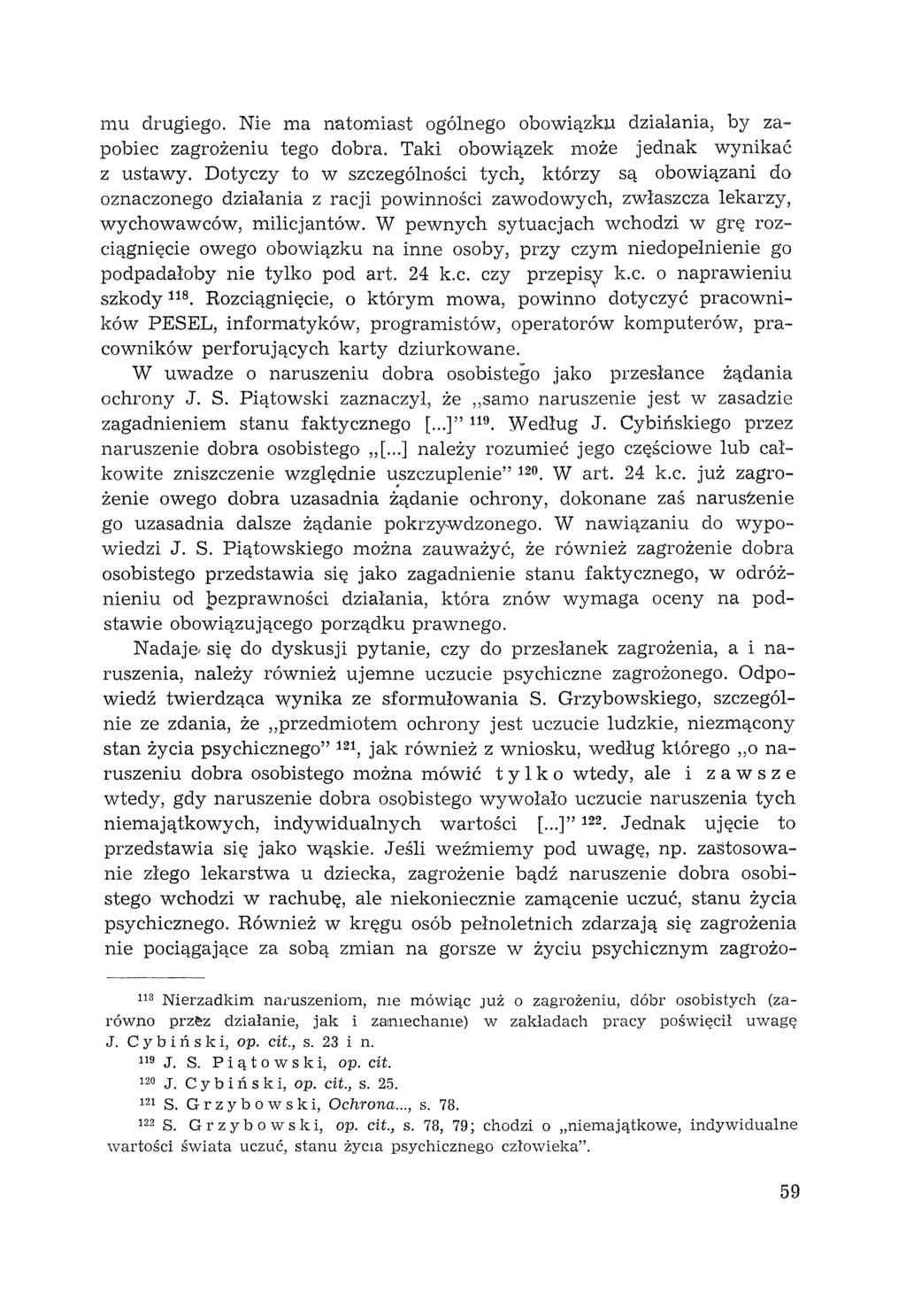 mu drugiego. Nie ma natomiast ogólnego obowiązku działania, by zapobiec zagrożeniu tego dobra. Taki obowiązek może jednak wynikać z ustawy.