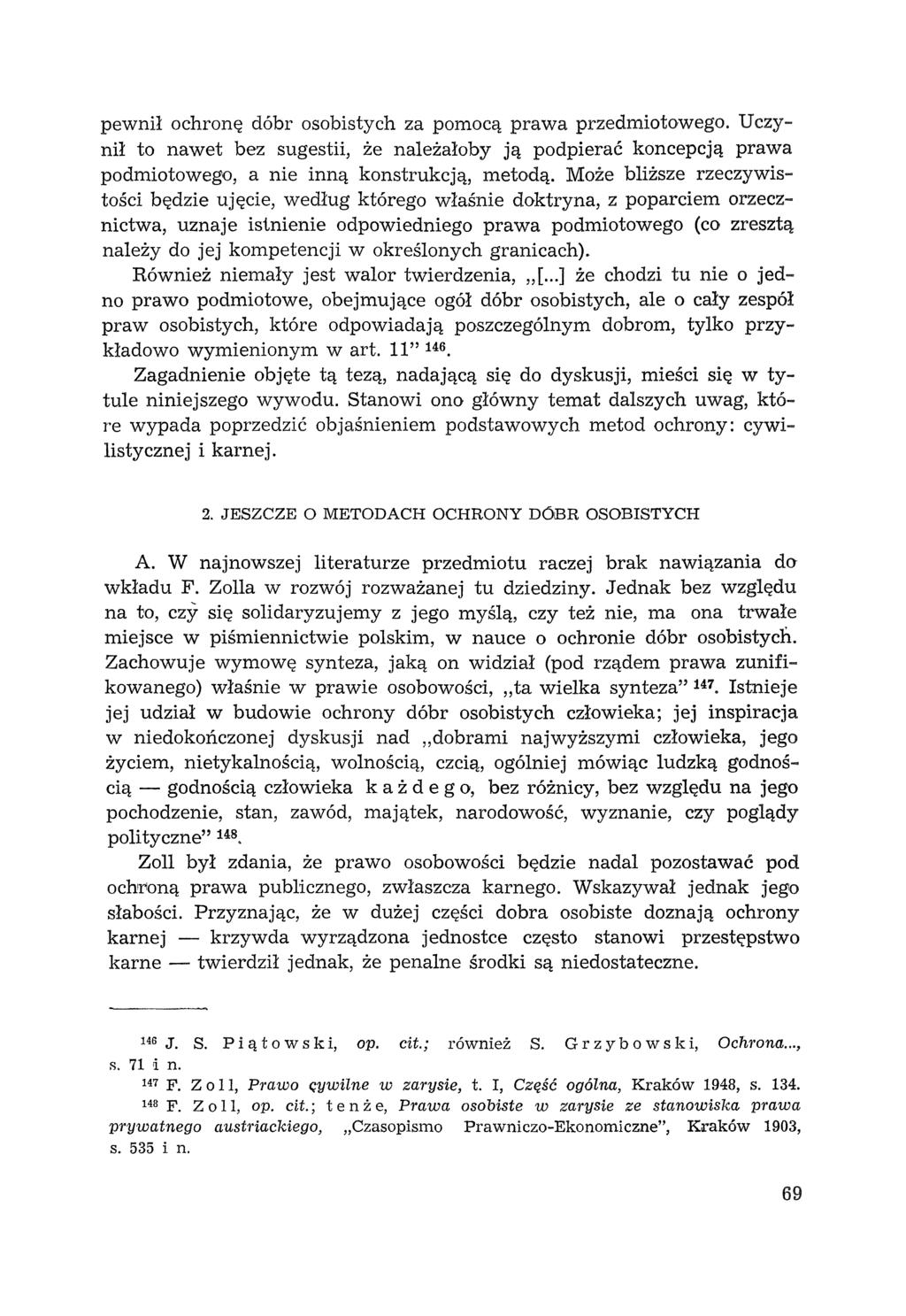 pewnil ochronę dóbr osobistych za pomocą prawa przedmiotowego. U czynił to nawet bez sugestii, że należałoby ją podpierać koncepcją prawa podmiotowego, a nie inną konstrukcją, metodą.