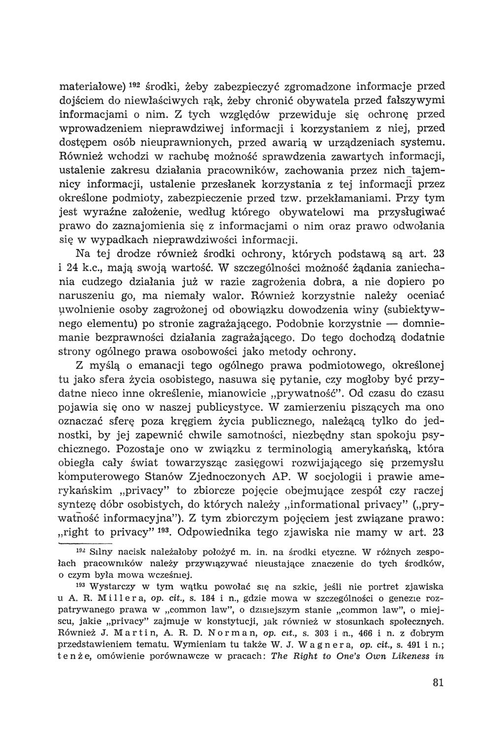 materiałowe) 192 środki, żeby zabezpieczyć zgromadzone informacje przed dojściem do niewlaściwych rąk, żeby chronić obywatela przed fałszywymi informacjami o nim.
