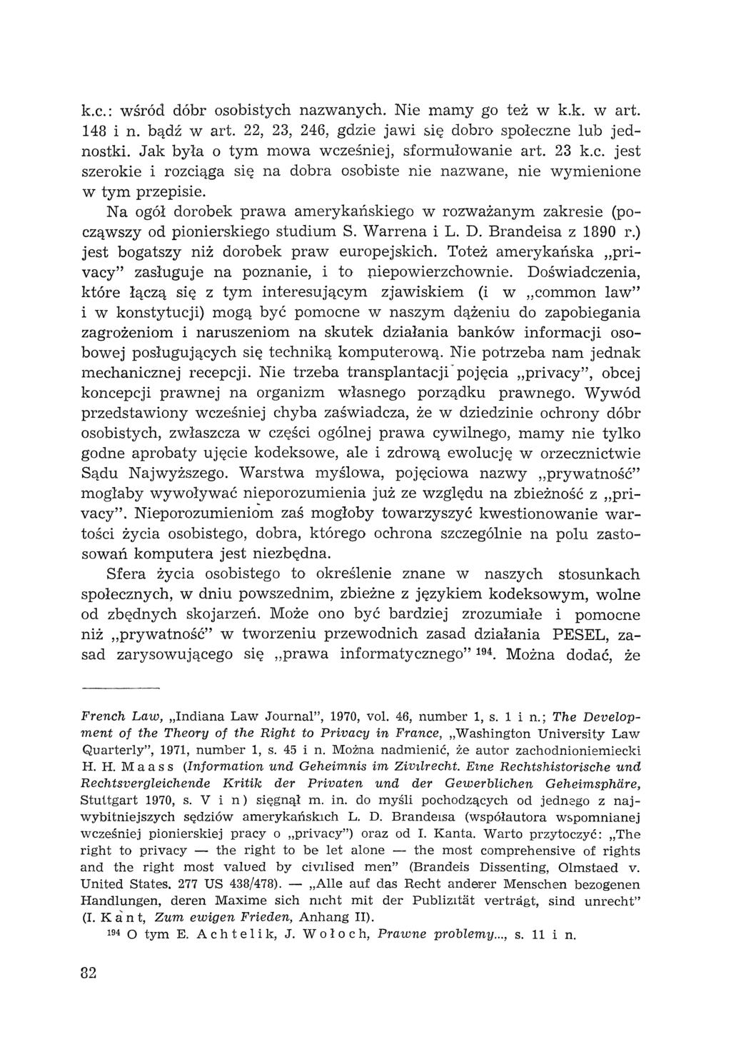 k.c.: wśród dóbr osobistych nazwanych. Nie mamy go też w k.k. wart. 148 i n. bądź wart. 22, 23, 246, gdzie jawi się dobro społeczne lub jednostki. Jak była o tym mowa wcześniej, sformułowanie art.
