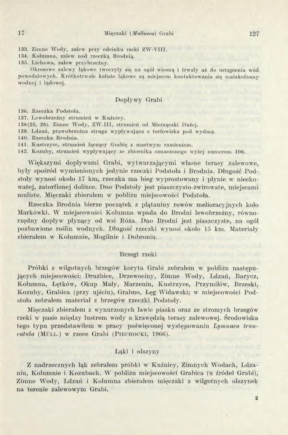 17 Mięczaki (M ollusca) Grabi 127 133. Z im ne W ody, zalew p rzy odcinku rzeki Z W -V III. 134. K olum na, zalew n ad rzeczką B rodnią. 135. L icliaw a, zalew przybrzeżny.