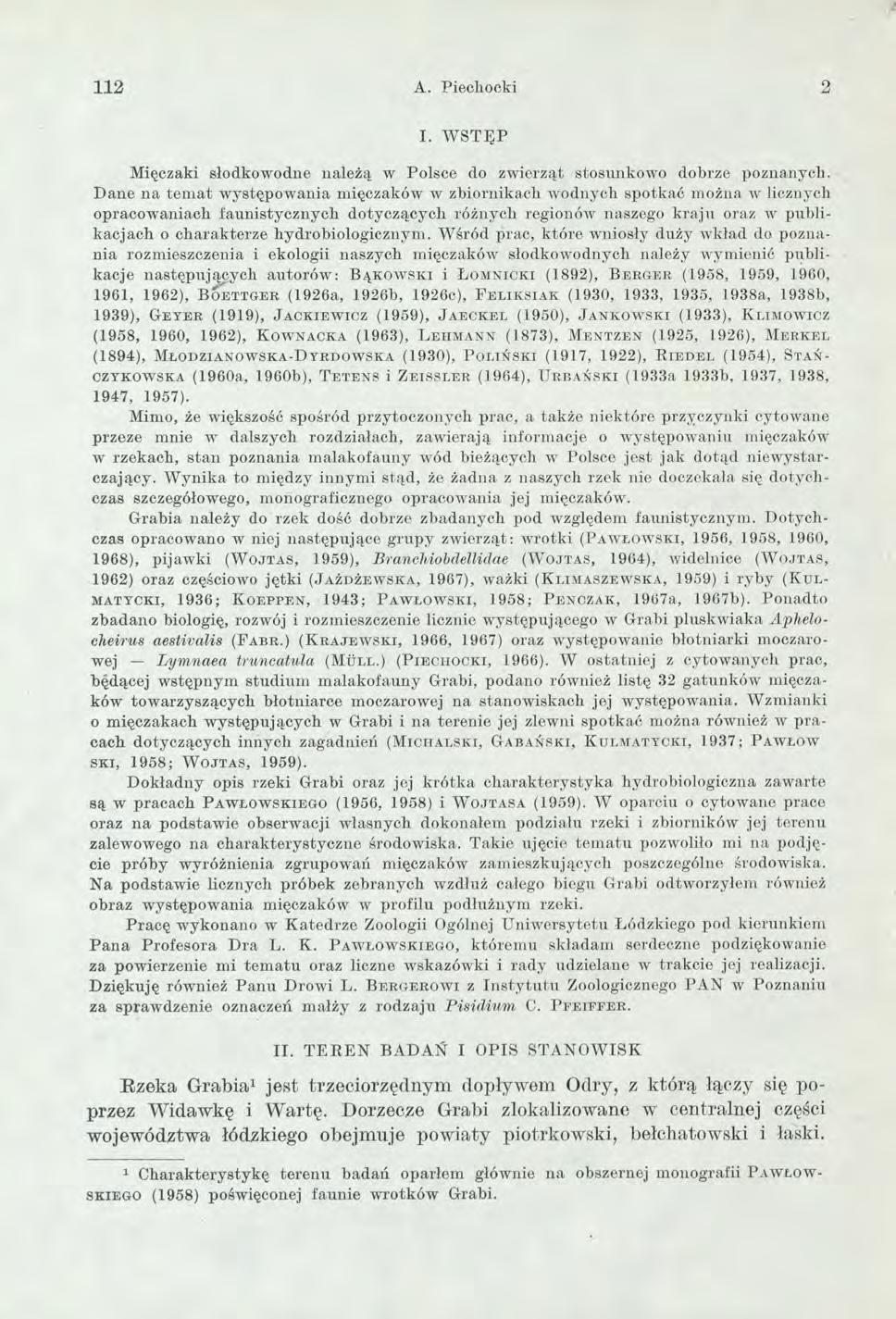 112 A. Piechocki 2 I. W S T Ę P M ięczaki słodkow odne n ależą w P olsce do zw ierząt stosunkow o dobrze poznanych.