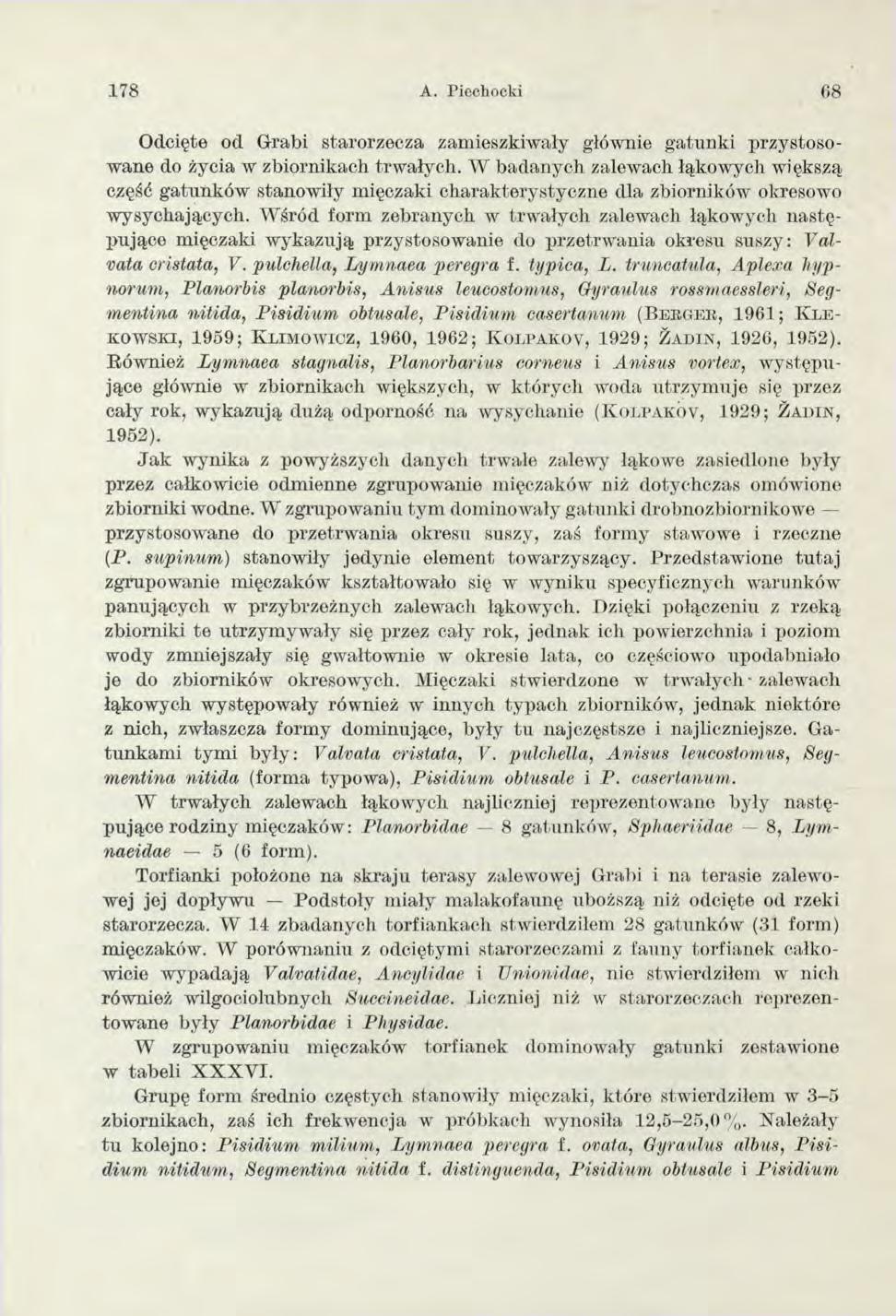 178 A. Piechocki G8 Odcięte od G rabi starorzecza zam ieszkiw ały głównie gatu n k i przystosowane do życia w zbiornikach trw ałych.