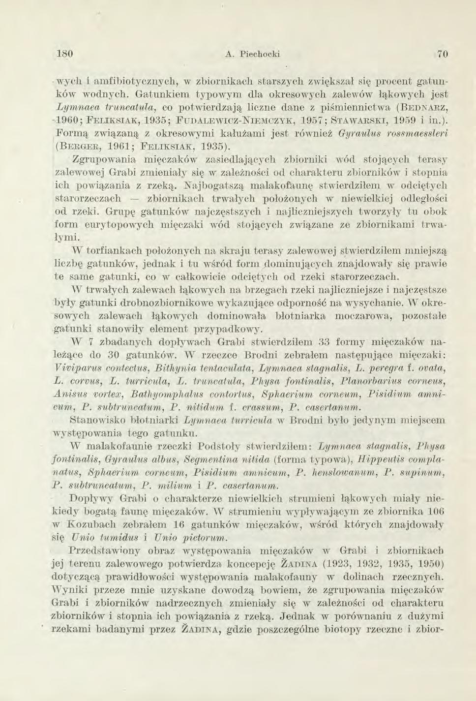 180 A. Piechocki 70 w ych i am fibio tycznych, w zbiornikach starszych zwiększał się procent g a tu n ków wodnych.