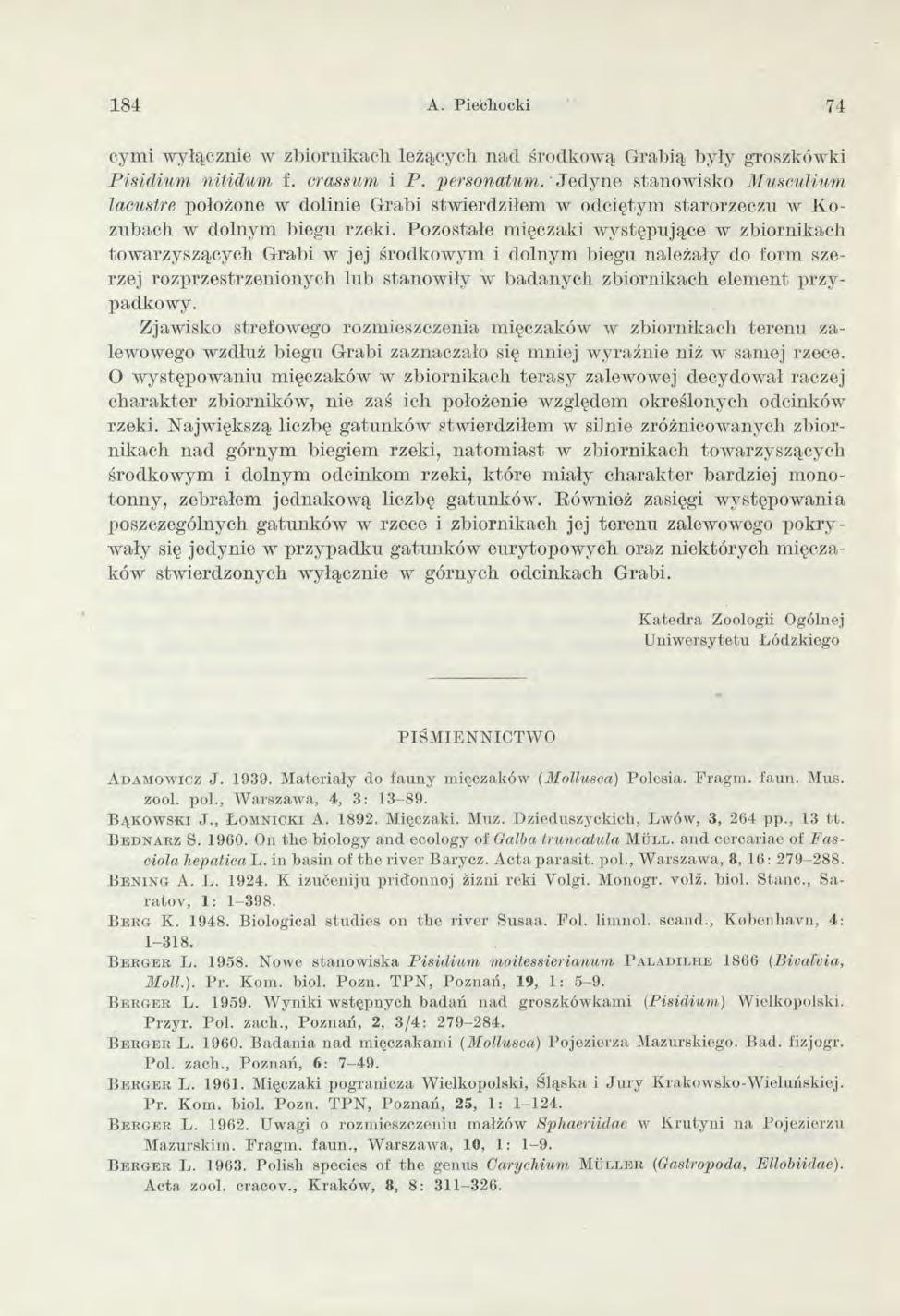 184 A. Piechocki 74 cymi wyłącznie w zbiornikach leżących nad środkową Grabią były groszkówki Pisidium nitidum f. crassum i P. personałum.
