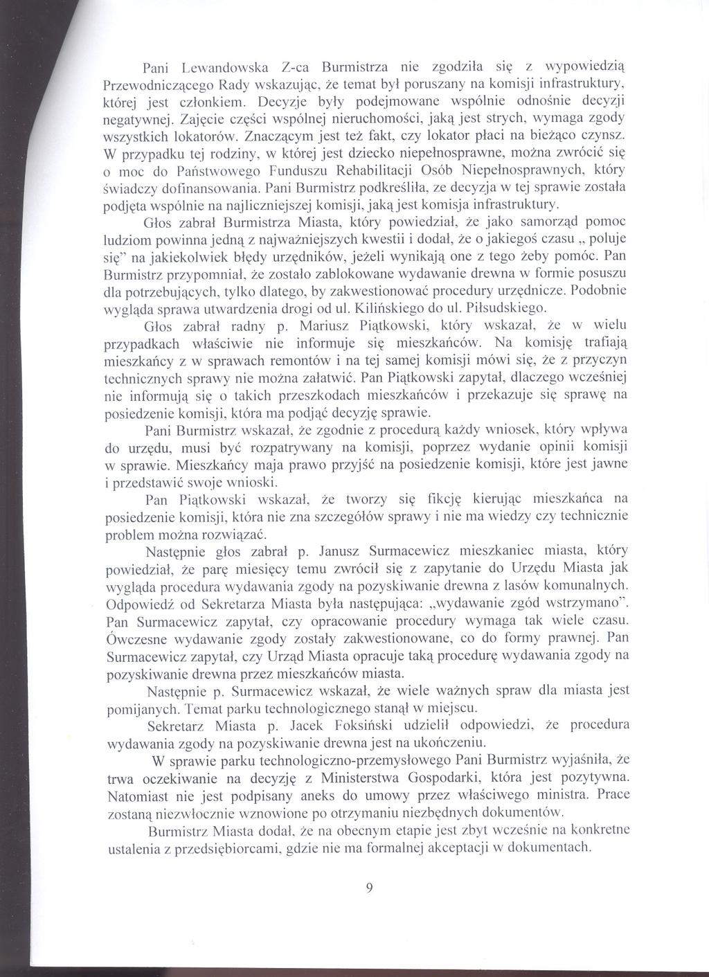 Pani Lewandowska Z-ca Burmistrza nie zgodzila sie z wypowiedzia Przewodniczacego Rady wskazujac, ze temat byl poruszany na komisji infrastruktury, której jest czlonkiem.
