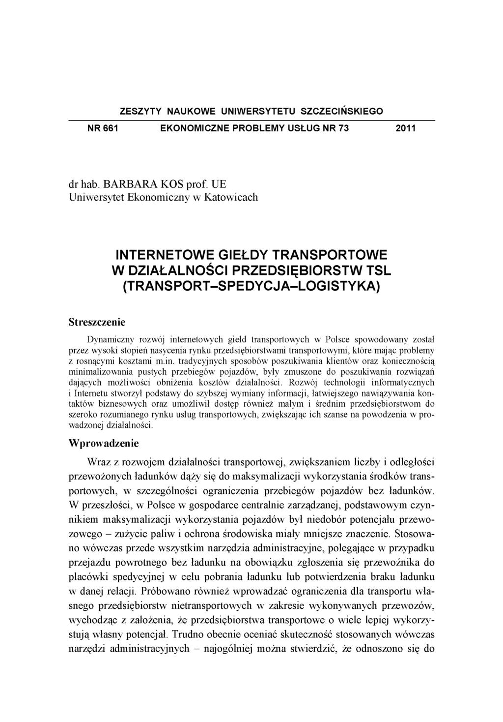 ZESZYTY NAUKOWE UNIWERSYTETU SZCZECIŃSKIEGO NR 661 EKONOMICZNE PROBLEMY USŁUG NR 73 2011 d r h a b. B A R B A R A K O S p r o f.