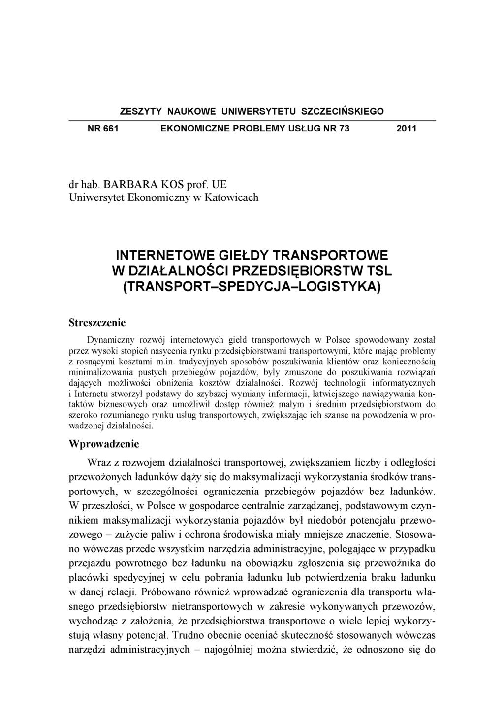 ZESZYTY NAUKOWE UNIWERSYTETU SZCZECIŃSKIEGO NR 661 EKONOMICZNE PROBLEMY USŁUG NR 73 2011 d r h a b. B A R B A R A K O S p r o f.