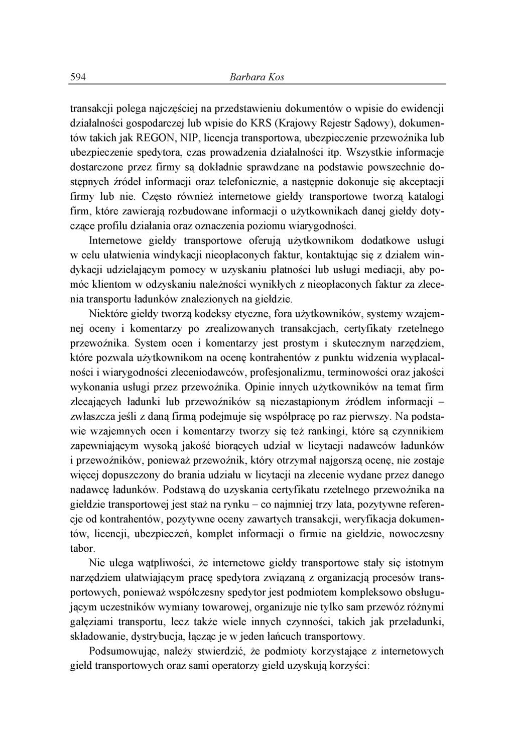 594 Barbara Kos tr a n s a k c ji p o le g a n a jc z ę ś c ie j n a p r z e d s ta w ie n iu d o k u m e n tó w o w p is ie d o e w id e n c ji d z ia ła ln o ś c i g o s p o d a r c z e j lu b w p