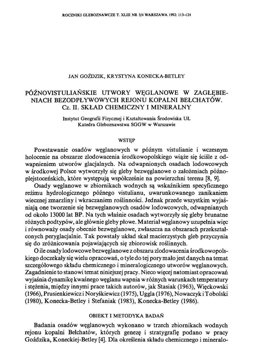 ROCZNIKI GLEBOZNAWCZE Т. Х1ЛП NR 3/4 WARSZAWA 1992: 113-124 JAN GOŹDZIK, KRYSTYNA KONECKA-BETLEY PÓŹNOVISTULIAŃSKIE UTWORY WĘGLANOWE W ZAGŁĘBIE NIACH BEZODPŁYWOWYCH REJONU KOPALNI BEŁCHATÓW. Cz. II.