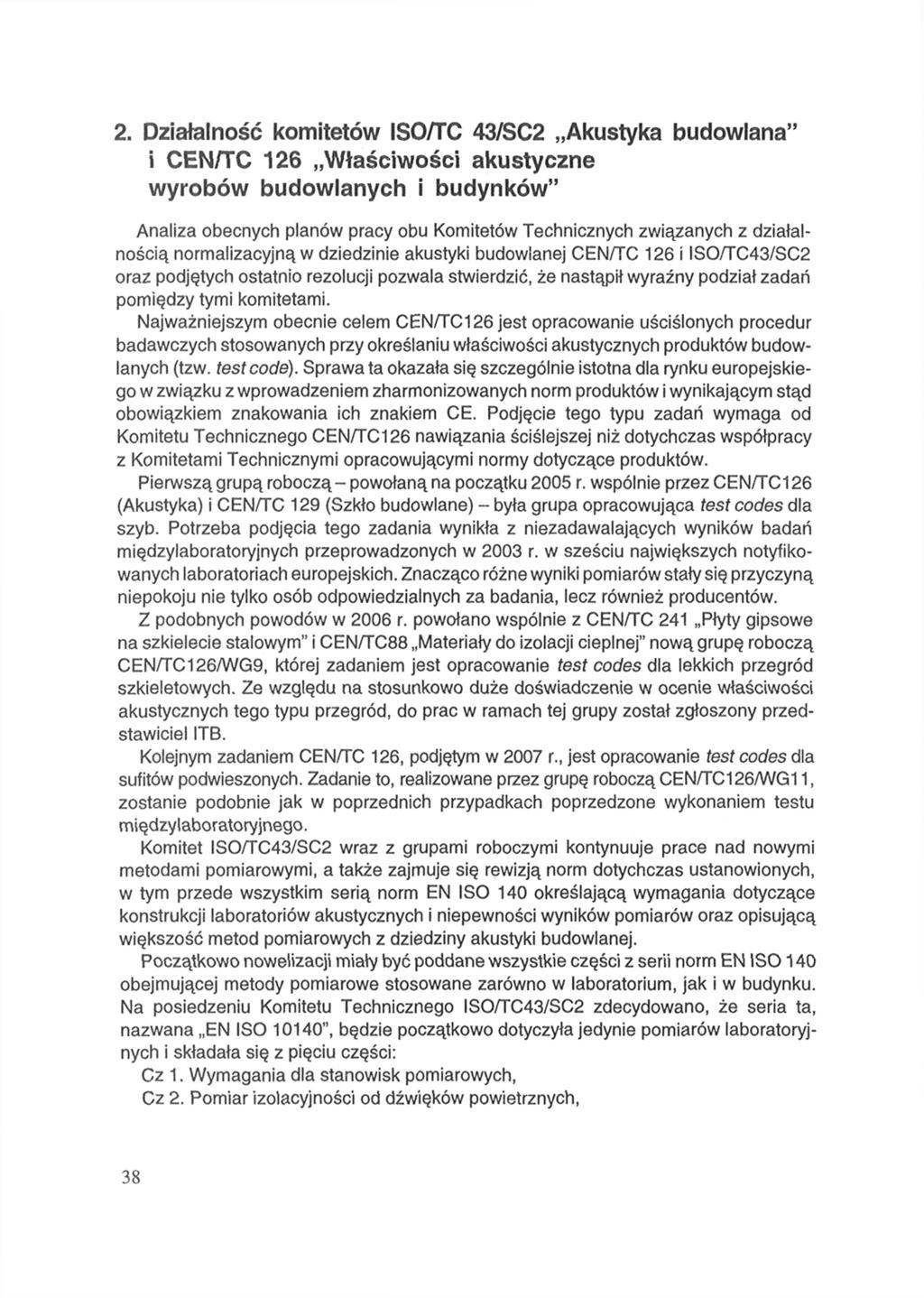 2. Działalność komitetów /TC 43/SC2 Akustyka budowlana" i /TC 126 Właściwości akustyczne wyrobów budowlanych i budynków" Analiza obecnych planów pracy obu Komitetów Technicznych związanych z