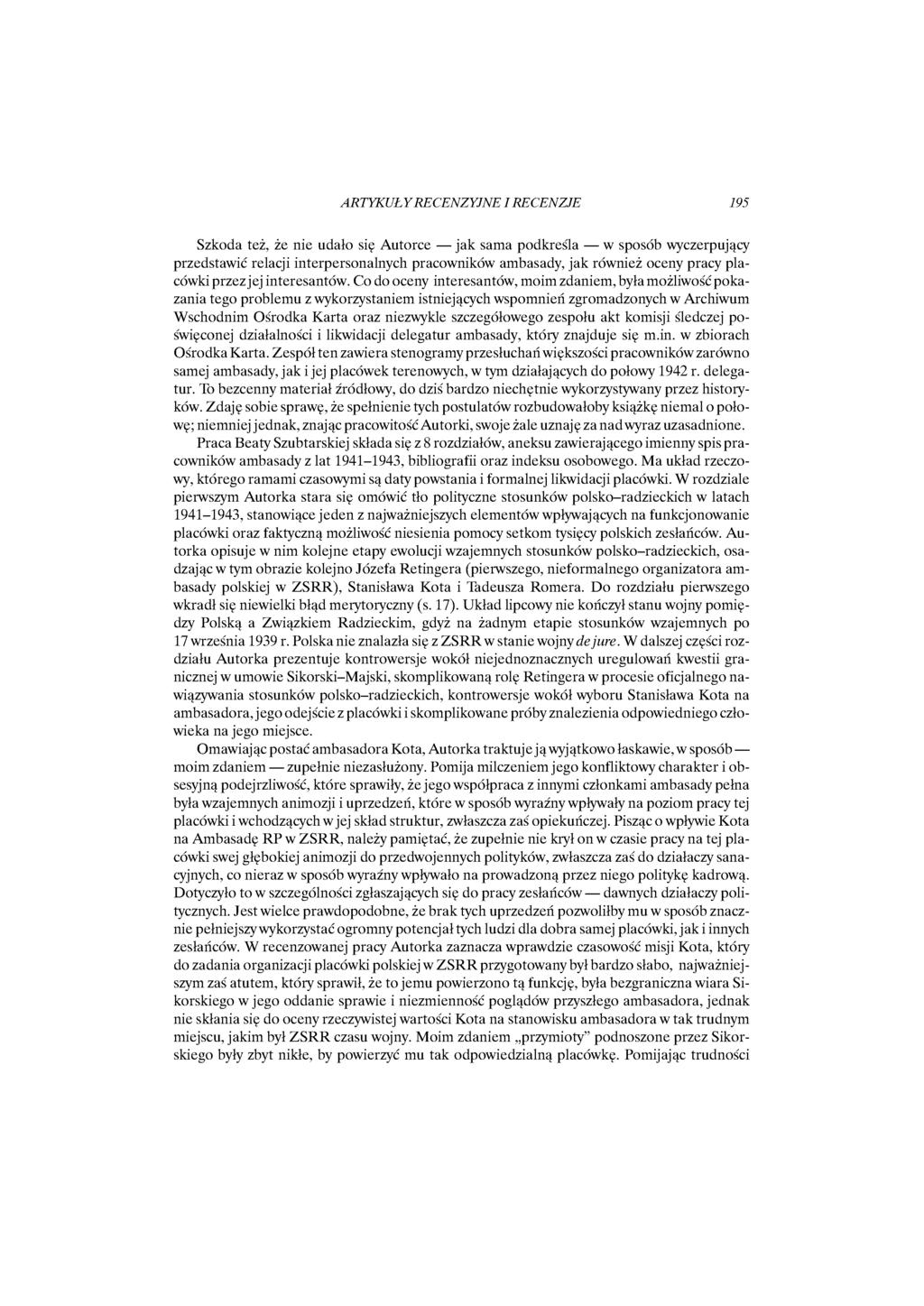 ARTYKUŁY RECENZYJNEI RECENZJE Szkoda też, że nie udało się Autorce jak sama podkreśla w sposób wyczerpujący przedstawić relacji interpersonalnych pracowników ambasady, jak również oceny pracy