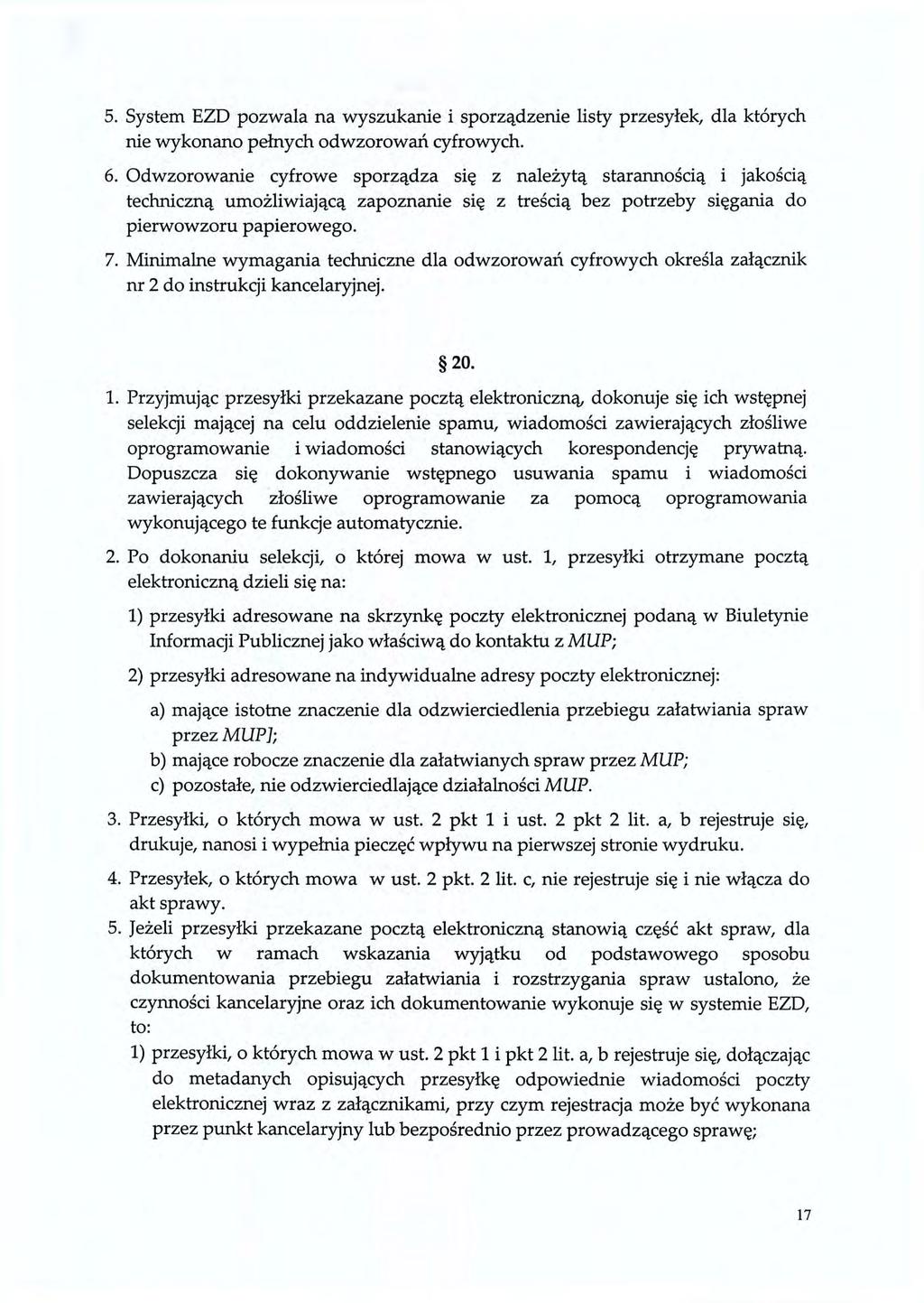 5. System EZD pozwala na wyszukanie i sporządzenie listy przesyłek, dla których nie wykonano pełnych odwzorowań cyfrowych. 6.