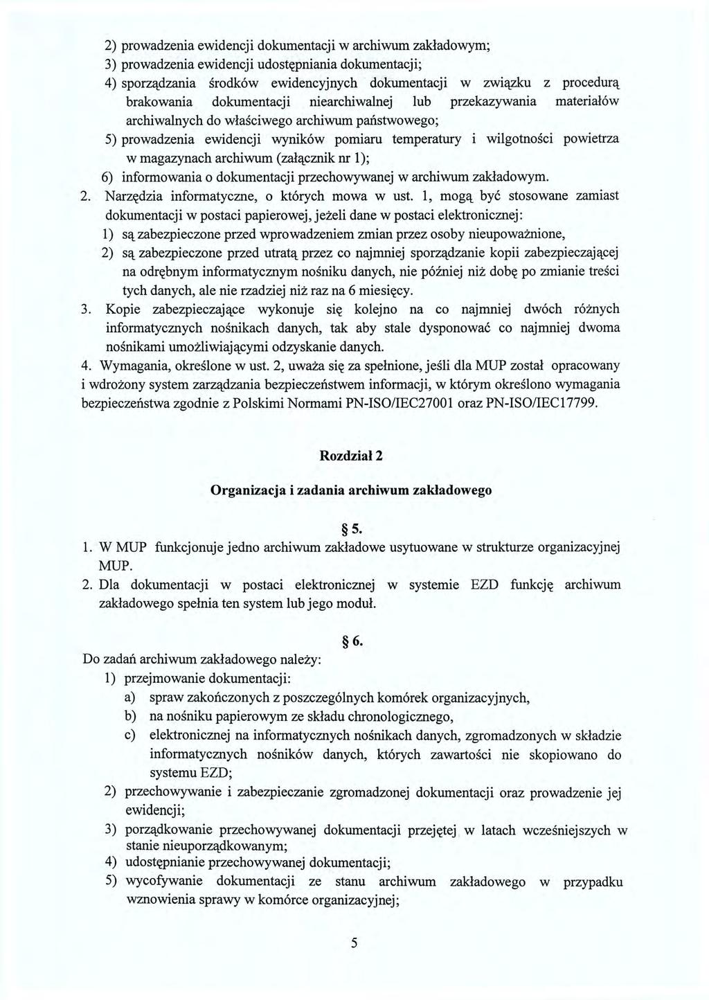 2) prowadzenia ewidencji dokumentacji w archiwum zakładowym; 3) prowadzenia ewidencji udostępniania dokumentacji; 4) sporządzania środków ewidencyjnych dokumentacji w związku z procedurą brakowania