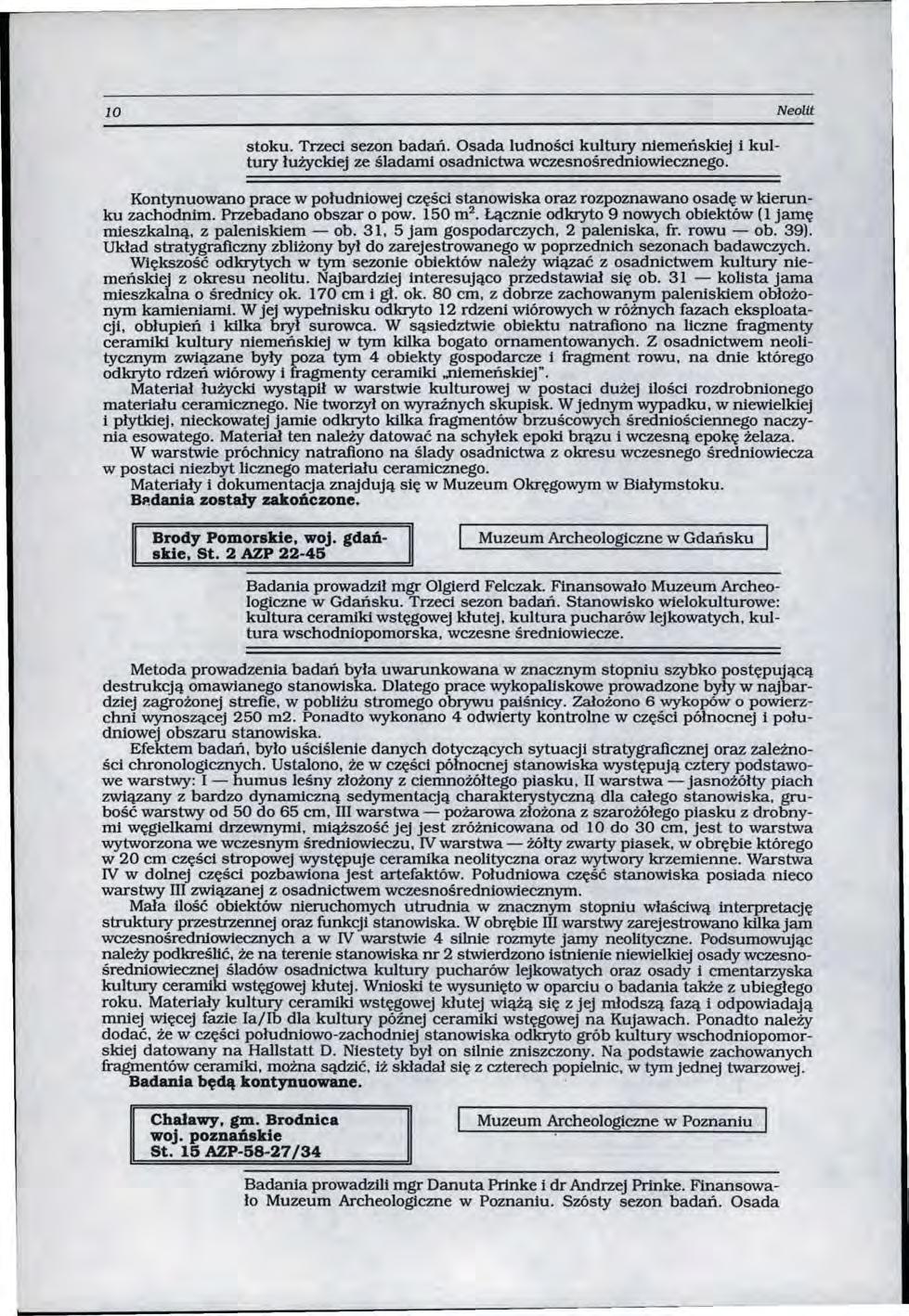 10 Neolit stoku. Trzeci sewn badań. Osada ludności kultury niemeńskiej i kultury łużyckiej ze śladami osadnictwa wczesnośredniowiecznego.