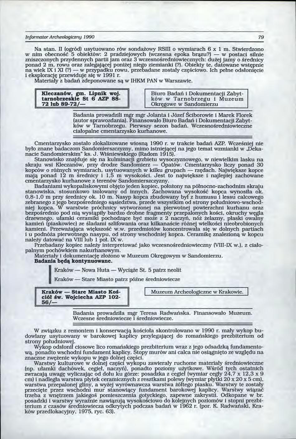 Iriformator Archeologiczny 1990 79 Na stan. II (ogród) usytuowano rów sondażowy RSIII o wymiarach 6 x l m. Stwierdzono w nim obecność 5 obiektów: 2 pradziejowych (wczesna epoka brązu?