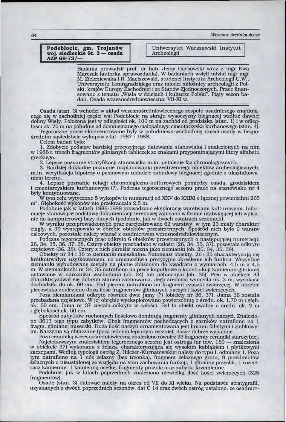 84 Wczesne średniowiecze Podeblocie, gm. woj. siedleckie St. 3- AZP 69-73/- Uniwersytet Warszawski Instytut Archeologii Badania prowadził prof. dr hab.