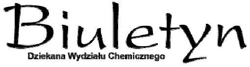 BIULETYN 18 (180) 28 grudnia 2005 Z upoważnienia Dziekana redaguje Wacław Grzybkowski, Katedra Chemii Fizycznej, tel. (0-48-58) 347-1610, e-mail: wgrzyb@chem.pg.gda.