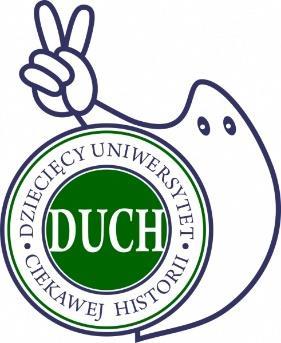 Z Ż Y C I A S Z K O Ł Y Projekt Dziecięcego Uniwersytetu Ciekawej Historii Pierwsze warsztaty: 16.10.2017 (poniedziałek) Klasy I-VII DUCH powraca do MENTISu!