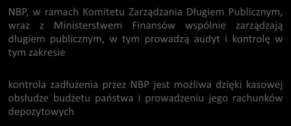 Zarządzanie Długiem Publicznym NBP, w ramach Komitetu Zarządzania Długiem Publicznym, wraz z Ministerstwem Finansów wspólnie zarządzają długiem publicznym, w tym