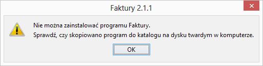 Nieprawidłowy folder (katalog) Jeżeli program nie uruchamia się, ale jest wyświetlany komunikat jak poniżej, to oznacza, że program jest uruchamiany w katalogu tylko do odczytu (np.