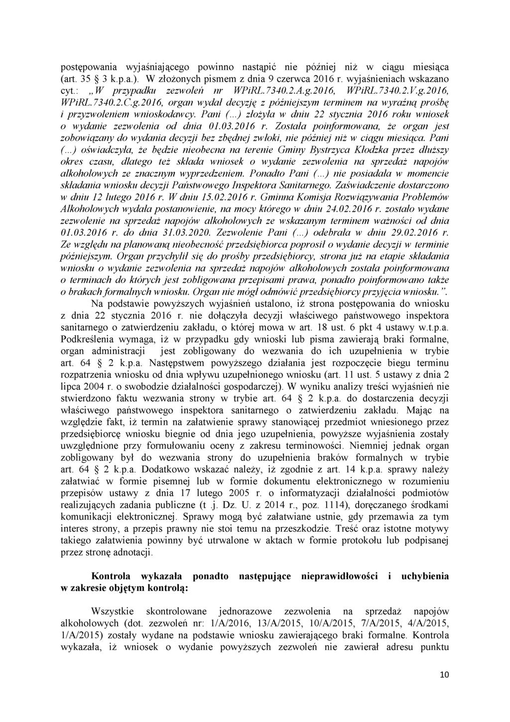 postępowania wyjaśniającego powinno nastąpić nie później niż w ciągu miesiąca (art. 35 3 k.p.a.). W złożonych pismem z dnia 9 czerwca 2016 r. wyjaśnieniach wskazano cyt.