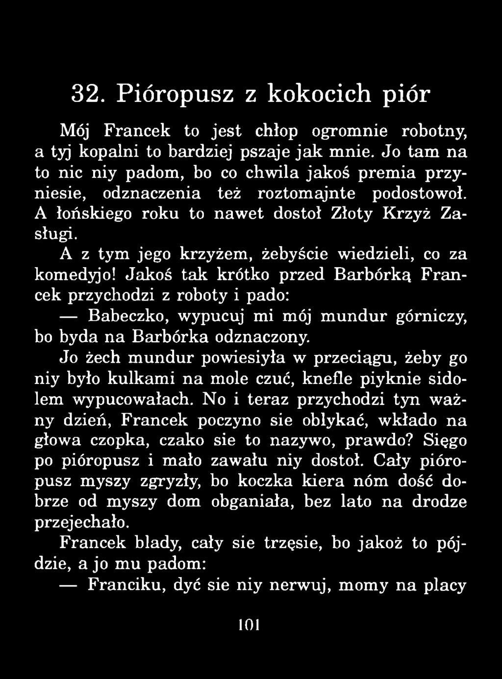 32. Pióropusz z kokocich piór Mój Francek to jest chłop ogromnie robotny, a tyj kopalni to bardziej pszaje ja k mnie.