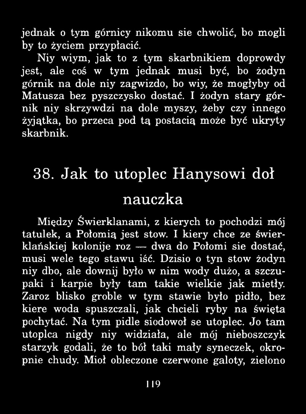 jednak o tym górnicy nikomu sie chwolić, bo mogli by to życiem przypłacić.