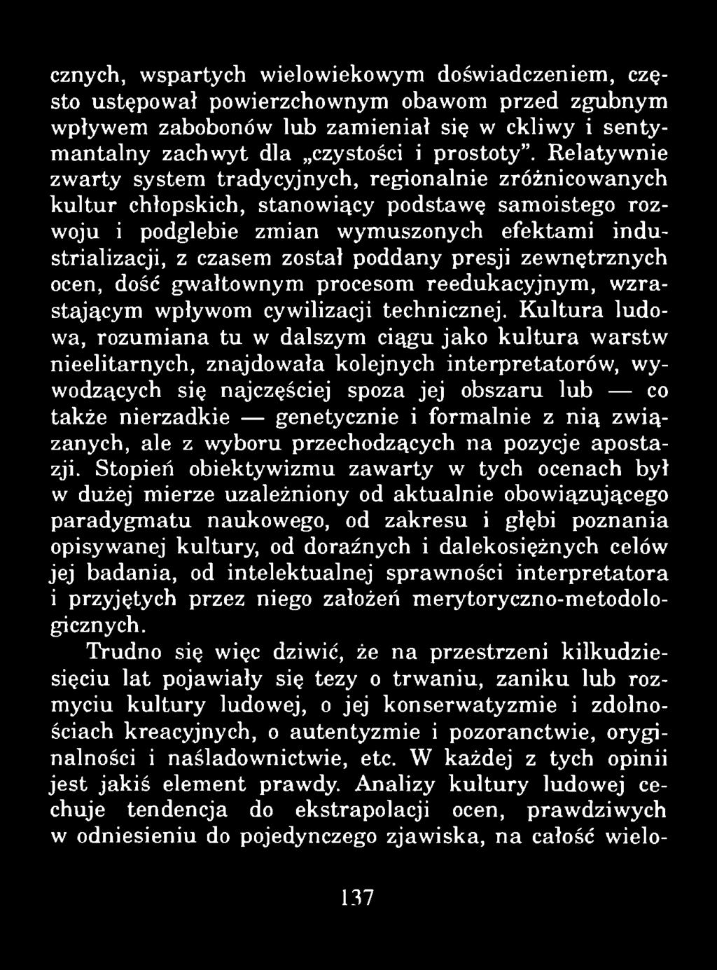 cznych, wspartych wielowiekowym doświadczeniem, często ustępował powierzchownym obawom przed zgubnym wpływem zabobonów lub zamieniał się w ckliwy i sentymantalny zachwyt dla czystości i prostoty.