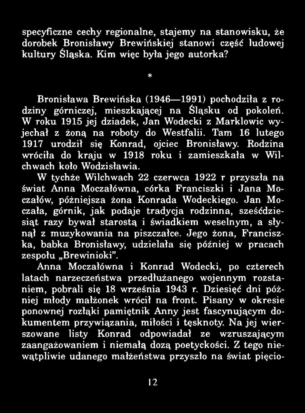 specyficzne cechy regionalne, stajemy na stanowisku, że dorobek Bronisławy Brewińskiej stanowi część ludowej kultury Śląska. Kim więc była jego autorka?