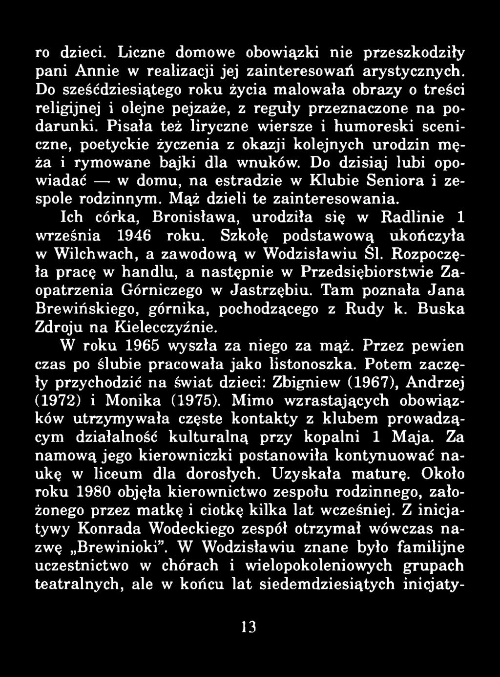 ro dzieci. Liczne domowe obowiązki nie przeszkodziły pani Annie w realizacji jej zainteresowań arystycznych.