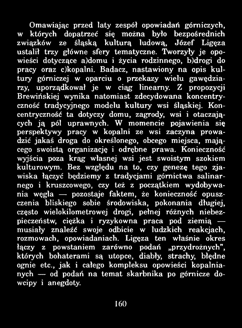 Omawiając przed laty zespół opowiadań górniczych, w których dopatrzeć się można było bezpośrednich związków ze śląską kulturą ludową, Józef Ligęza ustalił trzy główne sfery tematyczne.