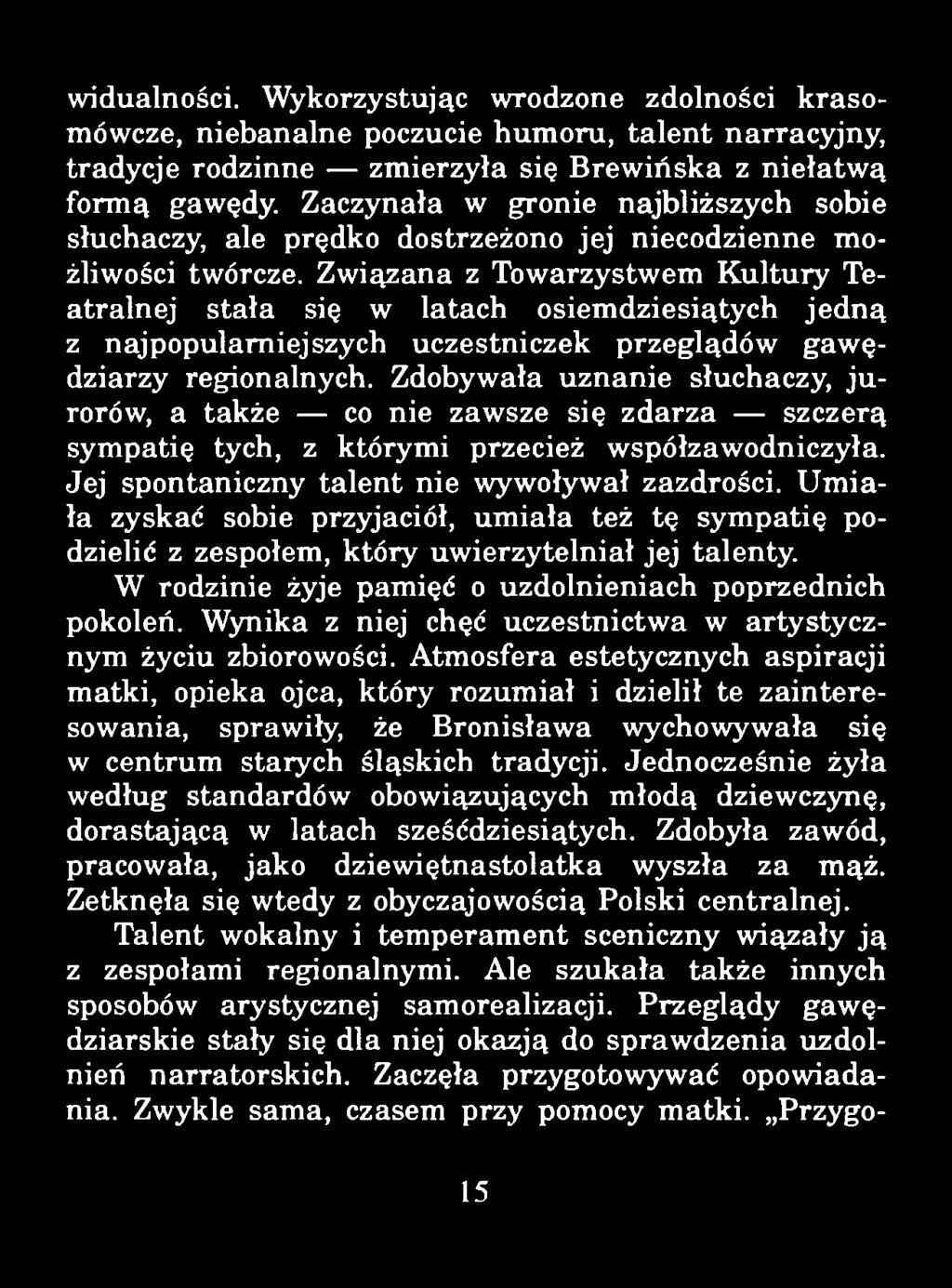 widualności. Wykorzystując wrodzone zdolności krasomówcze, niebanalne poczucie humoru, talent narracyjny, tradycje rodzinne zmierzyła się Brewińska z niełatwą formą gawędy.