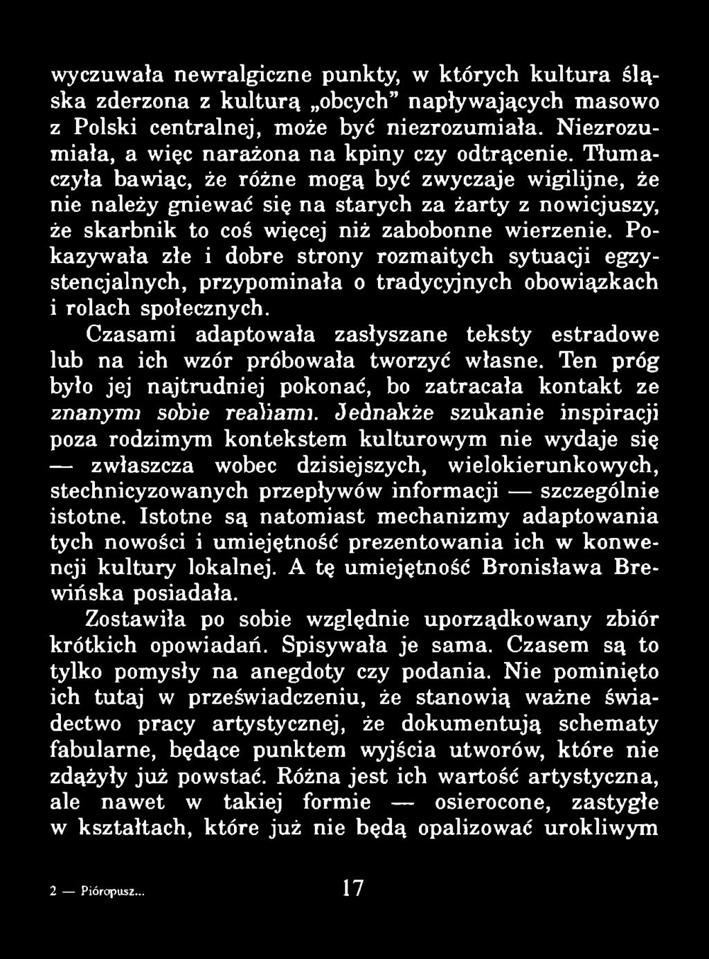 wyczuwała newralgiczne punkty, w których kultura śląska zderzona z kulturą obcych napływających masowo z Polski centralnej, może być niezrozumiała.