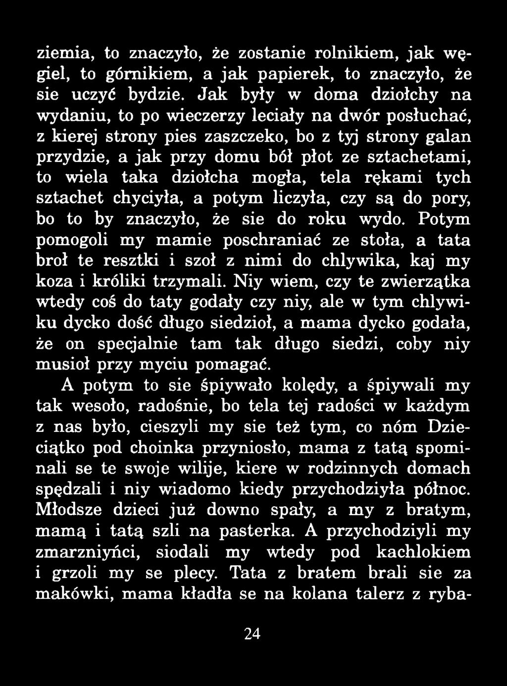 ziemia, to znaczyło, że zostanie rolnikiem, ja k w ę giel, to górnikiem, a jak papierek, to znaczyło, że sie uczyć bydzie.