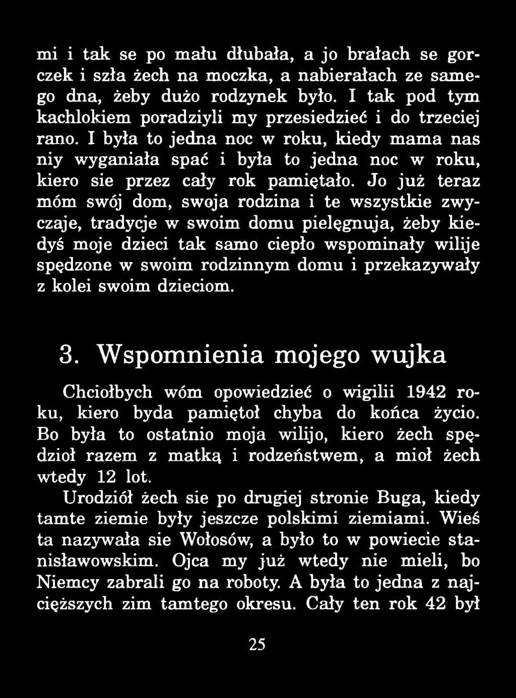 mi i tak se po mału dłubała, a jo brałach se gorczek i szła żech na moczka, a nabierałach ze sam e go dna, żeby dużo rodzynek było.
