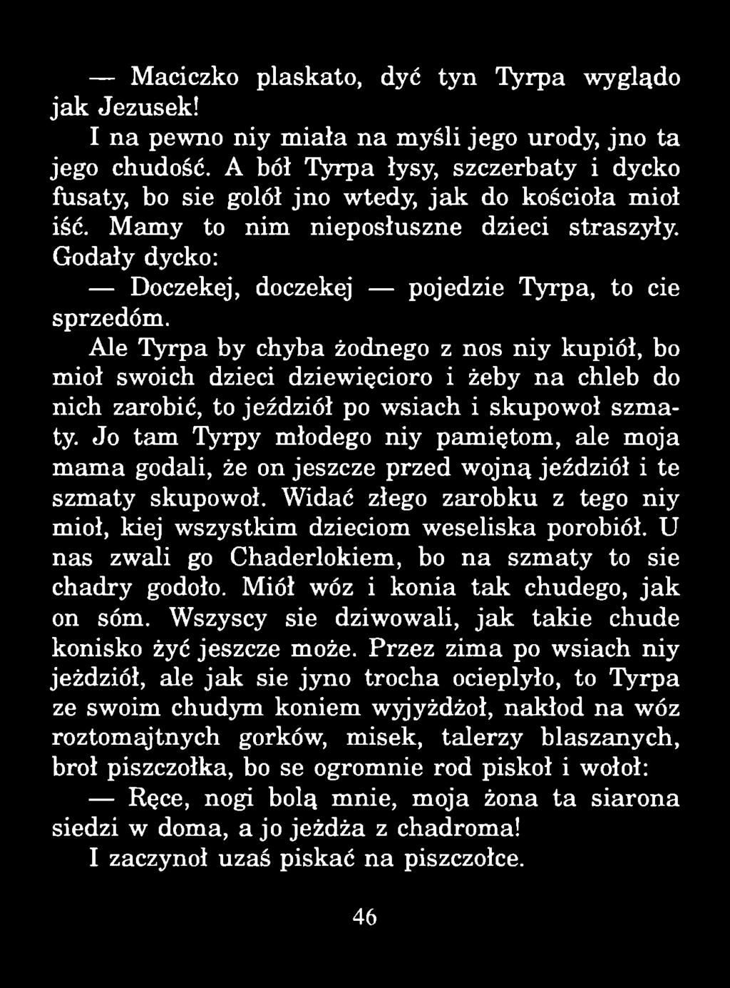 Maciczko plaskato, dyć tyn Tyrpa wyglądo jak Jezusek! I na pewno niy miała na m yśli jego urody, jno ta jego chudość.