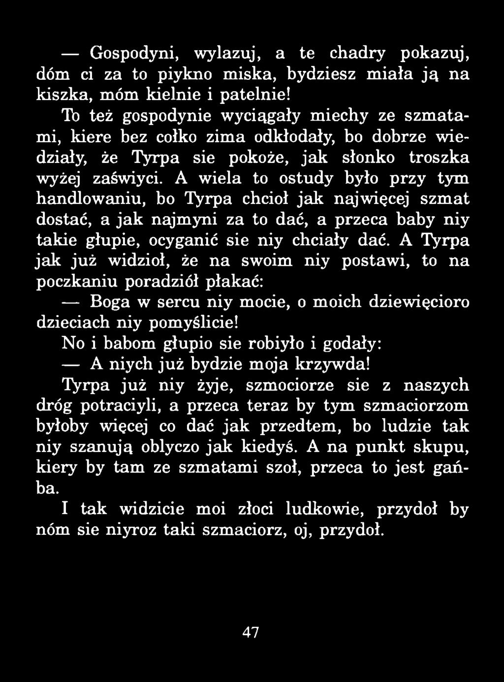 Gospodyni, wylazuj, a te chadry pokazuj, dóm ci za to piykno miska, bydziesz m iała ją na kiszka, móm kielnie i patelnie!