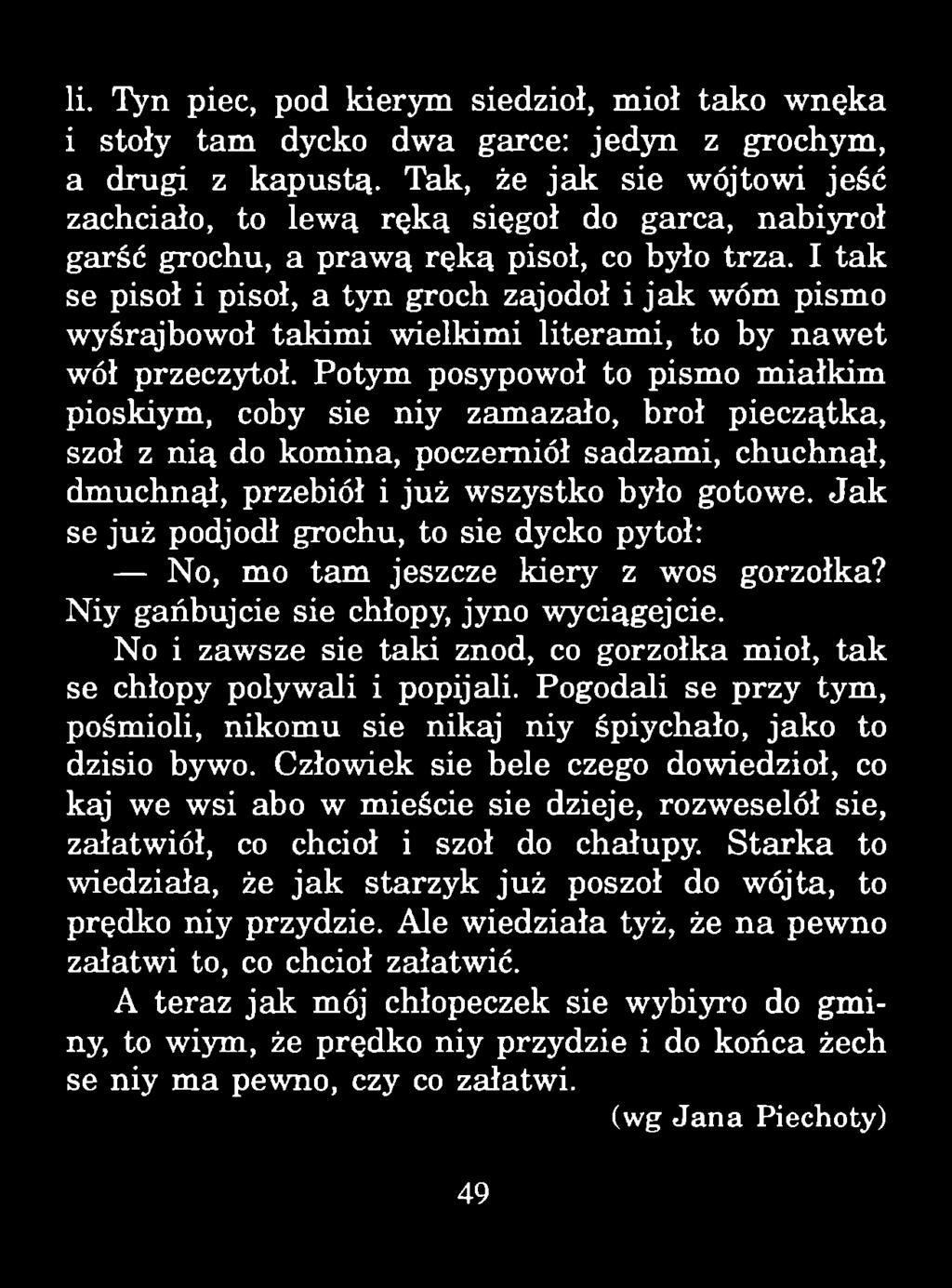 li. Tyn piec, pod kierym siedzioł, mioł tako wnęka i stoły tam dycko dwa garce: jedyn z grochym, a drugi z kapustą.