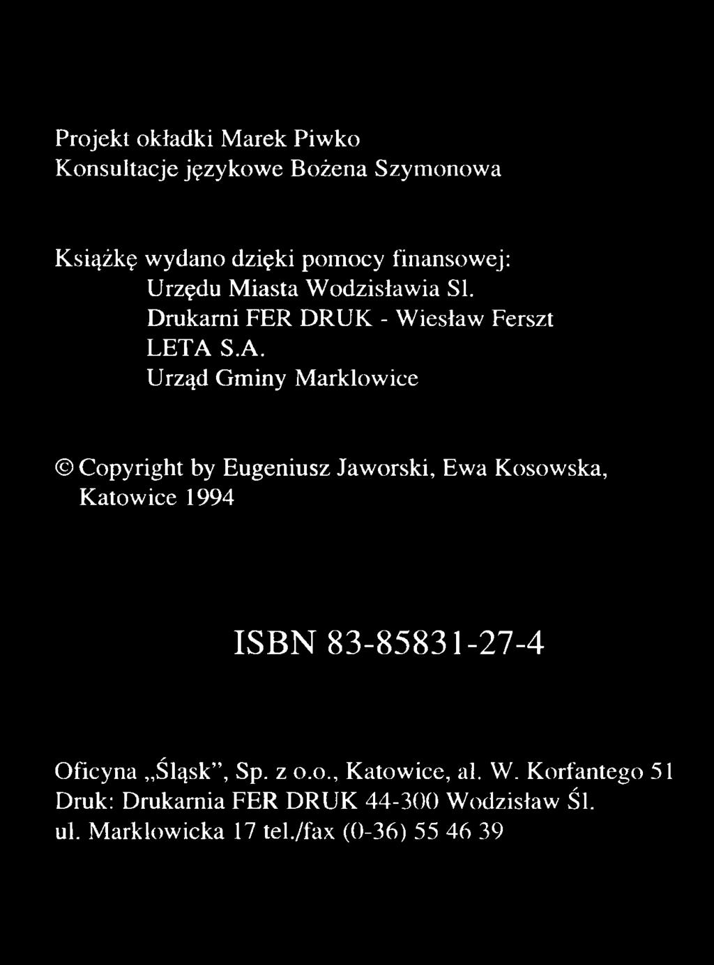 S.A. Urząd Gminy Marklowice Copyright by Eugeniusz Jaworski, Ewa Kosowska, Katowice 1994 ISBN 83-85831-27-4