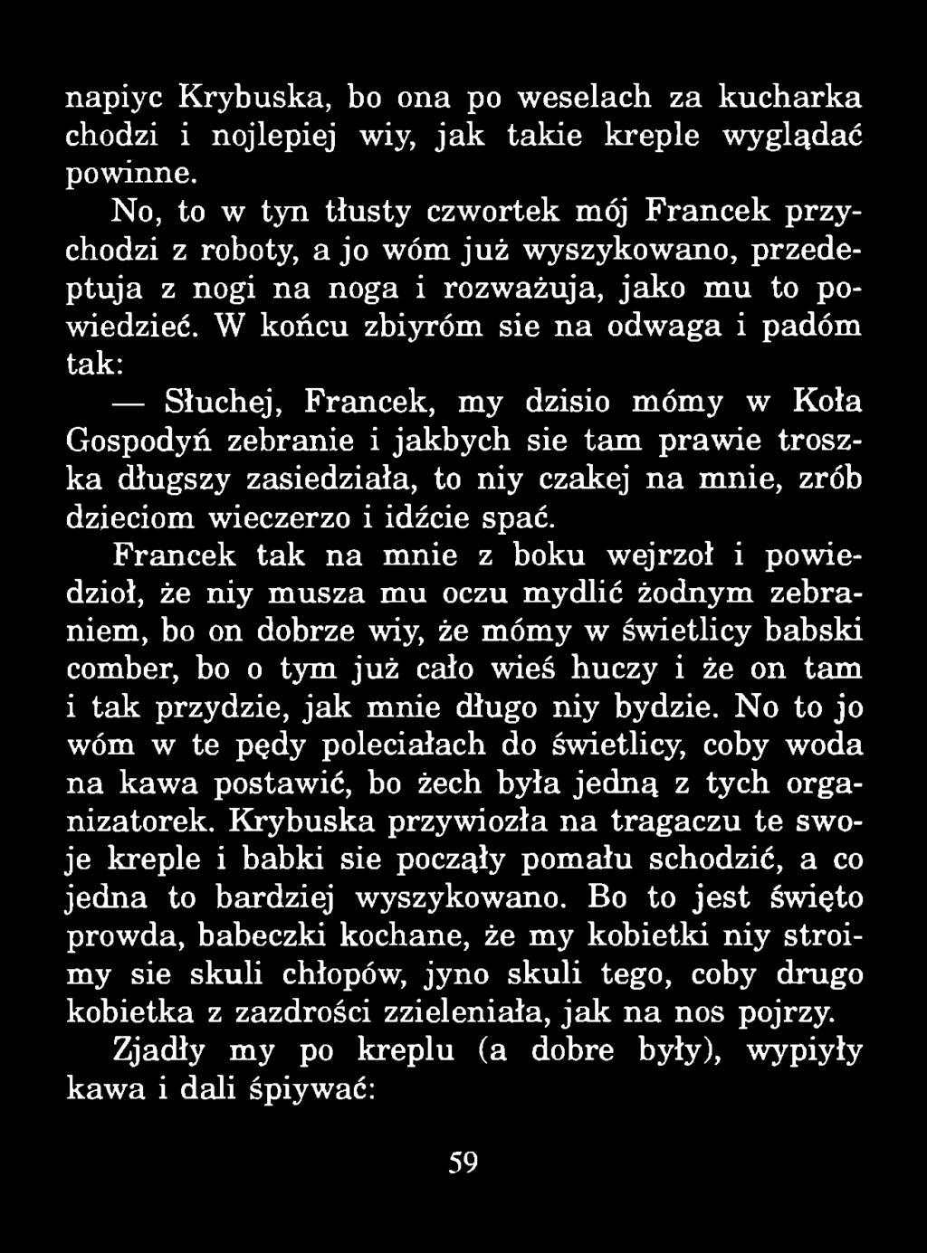 napiyc Krybuska, bo ona po weselach za kucharka chodzi i nojlepiej wiy, jak takie krepie wyglądać powinne.