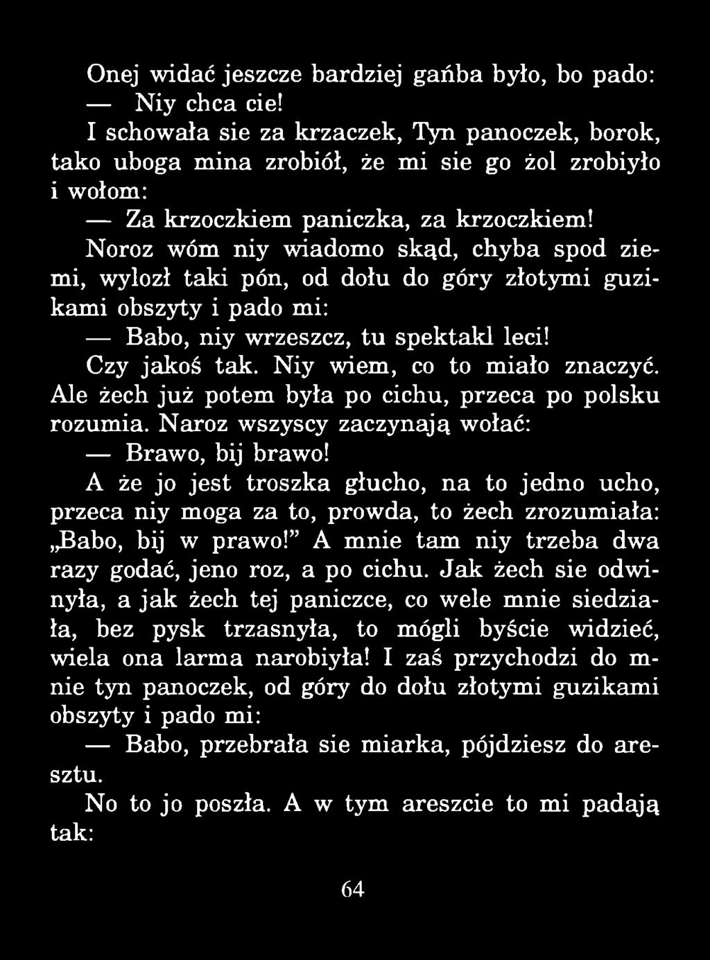 Onej widać jeszcze bardziej gańba było, bo pado: Niy chcą cie!