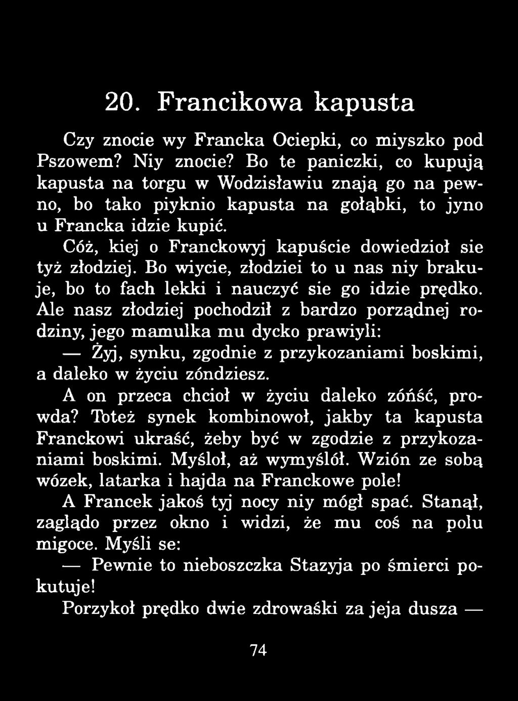 20. Francikowa kapusta Czy znocie wy Francka Ociepki, co miyszko pod Pszowem? Niy znocie?