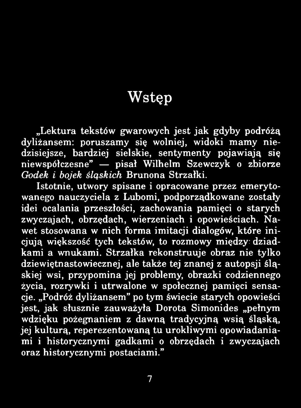 Wstęp Lektura tekstów gwarowych jest jak gdyby podróżą dyliżansem: poruszamy się wolniej, widoki mamy niedzisiejsze, bardziej sielskie, sentymenty pojawiają się niewspółczesne pisał Wilhelm Szewczyk