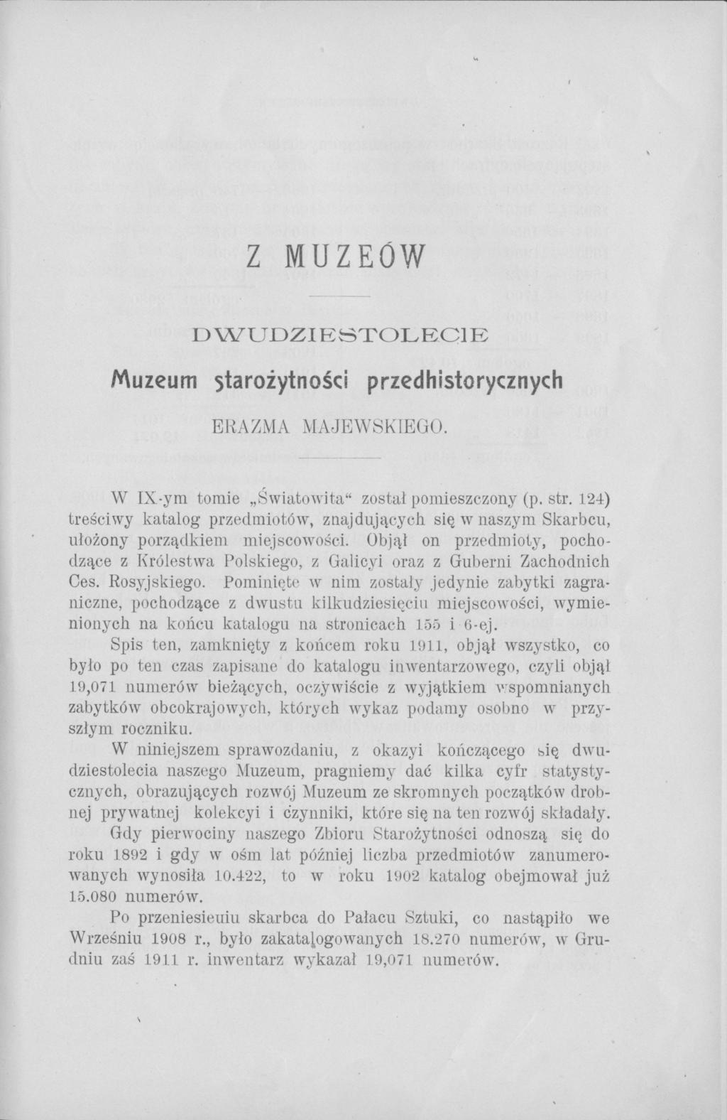 Z MUZEÓW DWUDZIESTOLECIE Muzeum starożytności przedhistorycznych ERAZMA MAJEWSKIEGO. W IX-ym tomie Światowita" został pomieszczony (p. str.