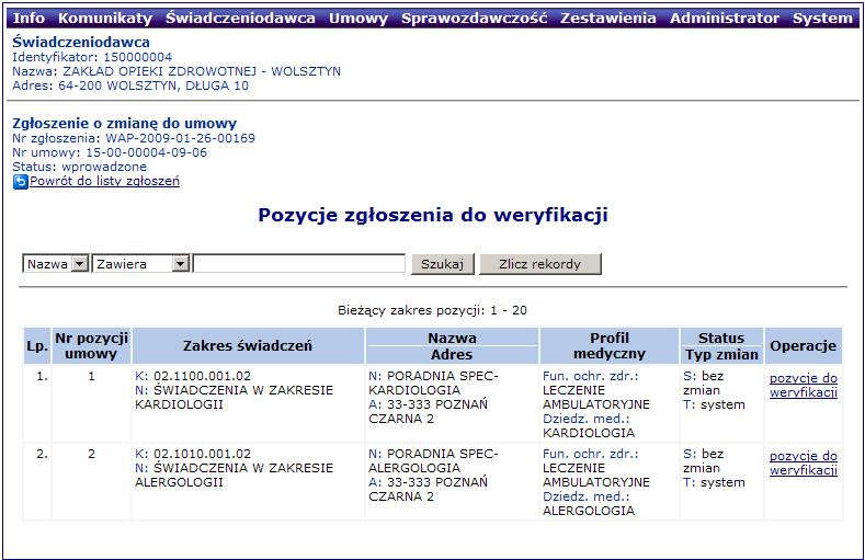 Weryfikacja pozycji zgłoszenia zmiany do umowy Opcja Pozycje do weryfikacji umożliwia weryfikację poprawności danych