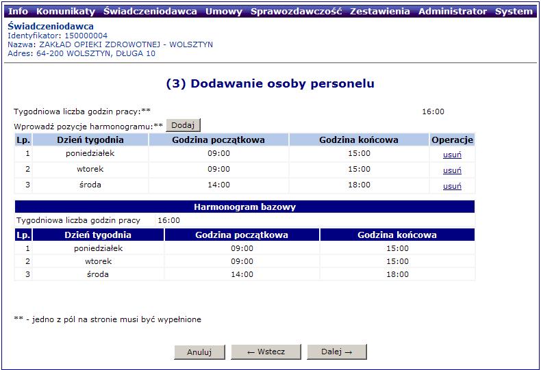 Podgląd pozycji zgłoszenia zmiany do umowy Personel: dodanie osoby personelu W kolejnym kroku dodawania można zmodyfikowad szczegółowe informacje o czasie pracy osoby : dni tygodnia oraz godziny