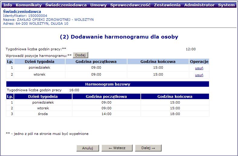 Podgląd pozycji zgłoszenia zmiany do umowy Harmonogramy personelu: dodanie harmonogramu W kolejnym kroku dodawania można zmodyfikowad szczegółowe informacje o czasie pracy osoby : dni tygodnia oraz